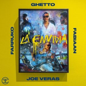 Ghetto Ft. Farruko, Fabiaan Y Joe Veras – La Envidia